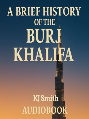 cover image of A Brief History of the Burj Khalifa